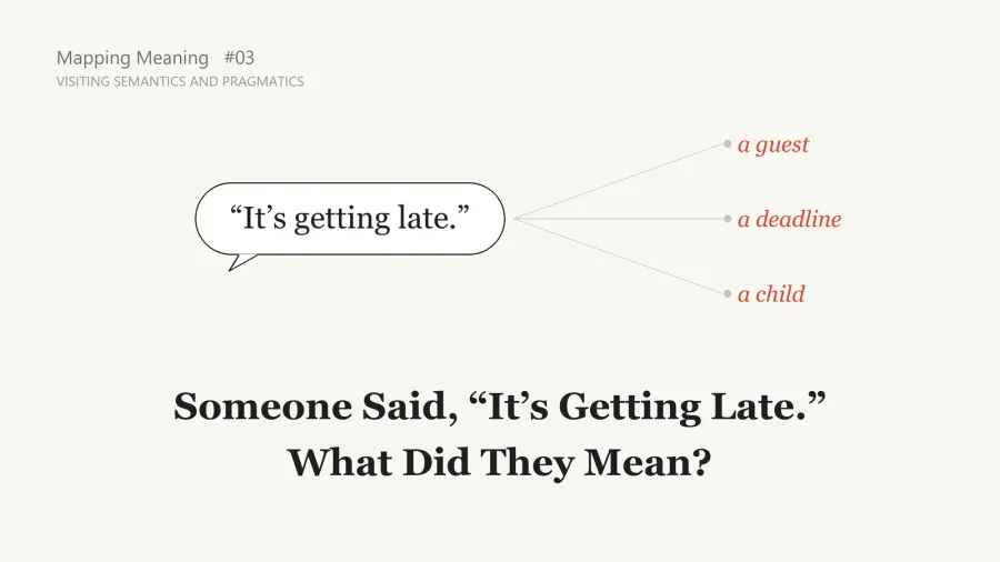Someone Said, "It's Getting Late." What Did They Mean?