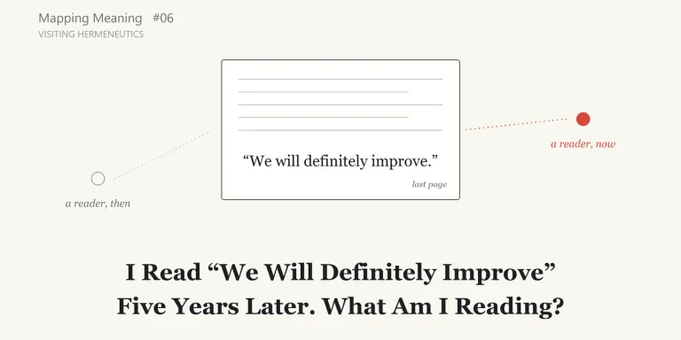 A five-year-old report still says, "We will definitely improve." Mapping Meaning visits hermeneutics to ask what is being read when the text stays the same but the reader, the context, and the questions have moved.